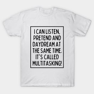 Multitasking is my superpower. What's yours? T-Shirt